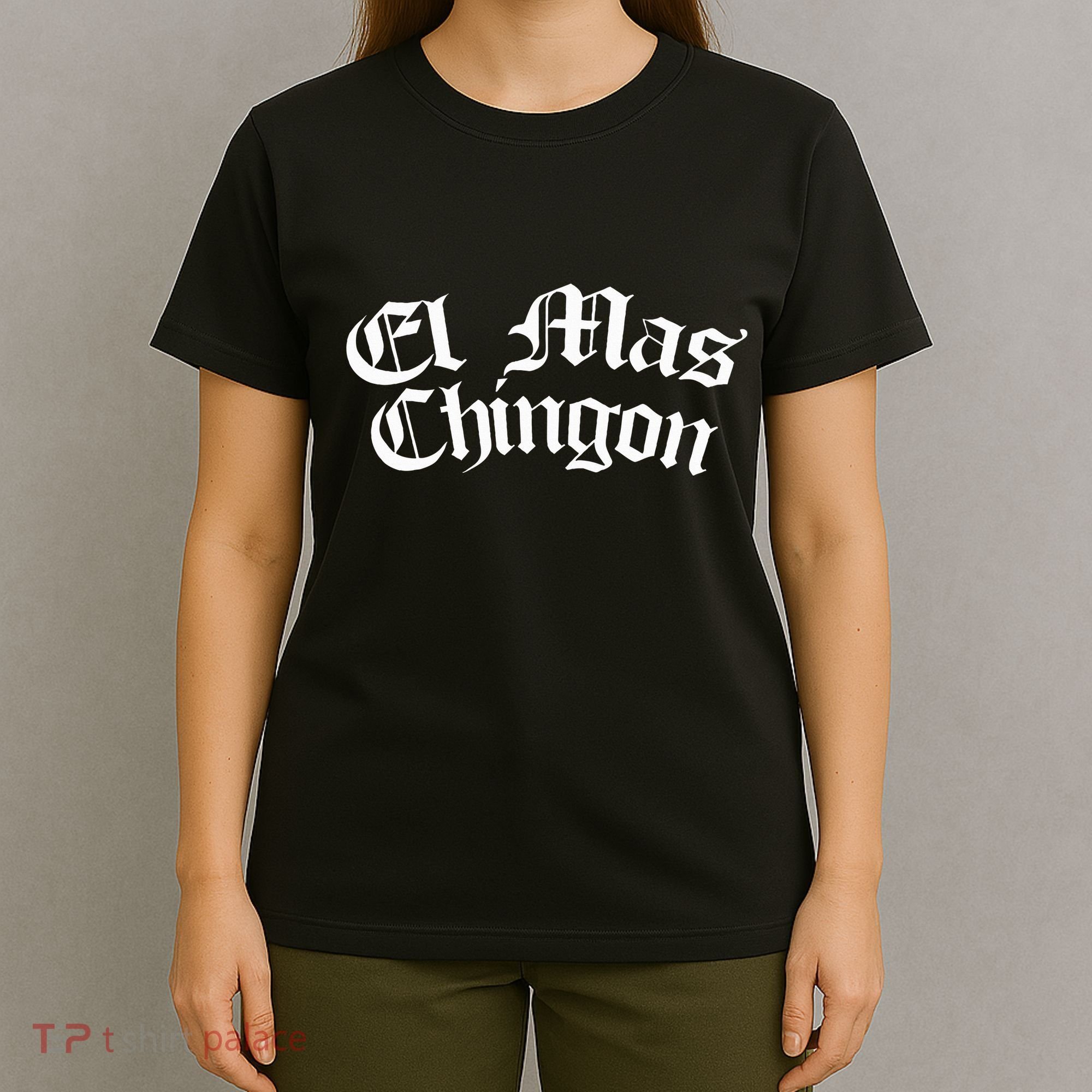 El Mas Chingon Latino Apparel T-Shirt