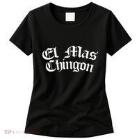 El Mas Chingon Latino Apparel Women's T-Shirt thumb 0
