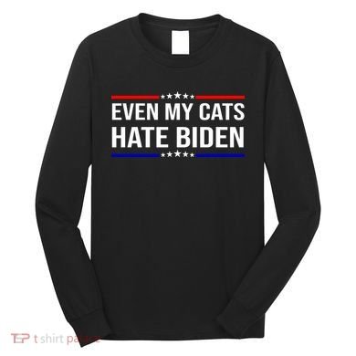 Even My Cats Hate Biden Funny Anti Biden FJB Long Sleeve Shirt