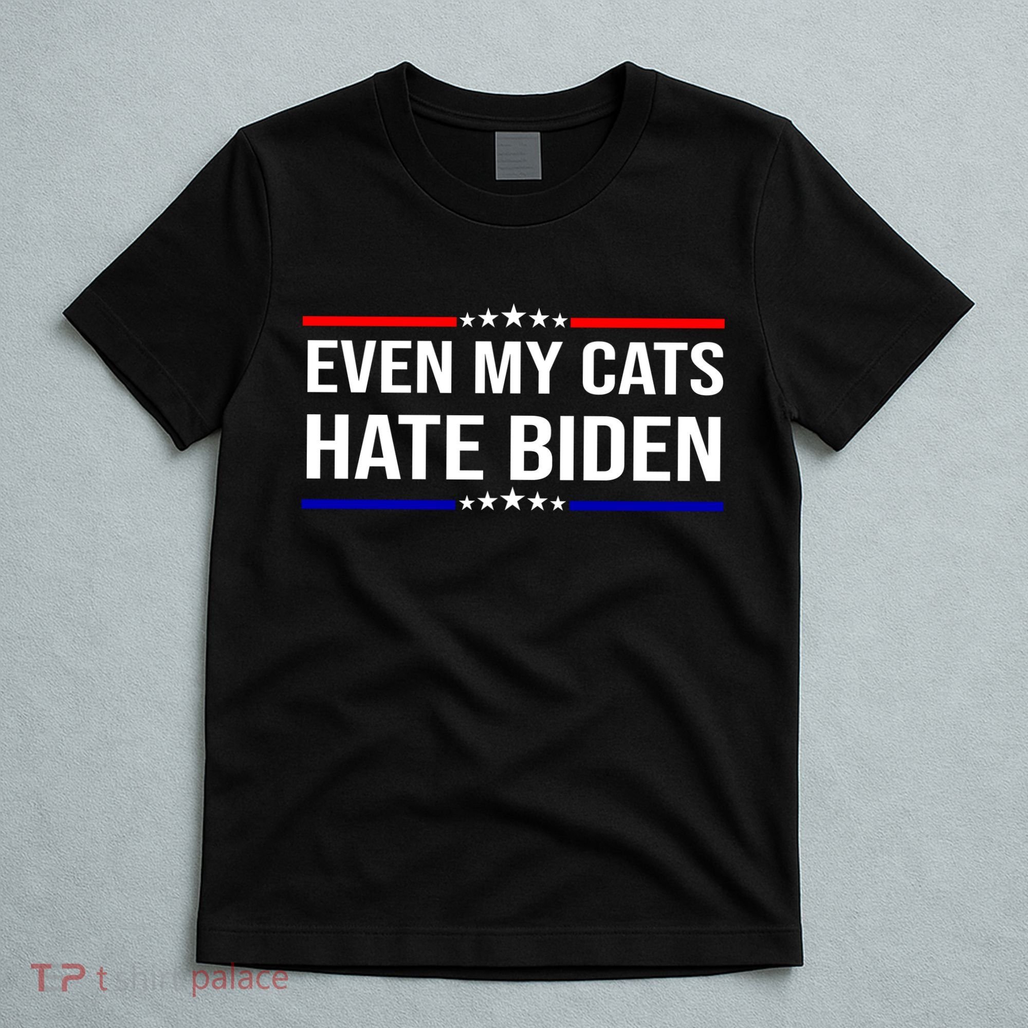 Even My Cats Hate Biden Funny Anti Biden FJB T-Shirt