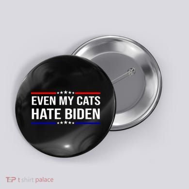 Even My Cats Hate Biden Funny Anti Biden FJB Button