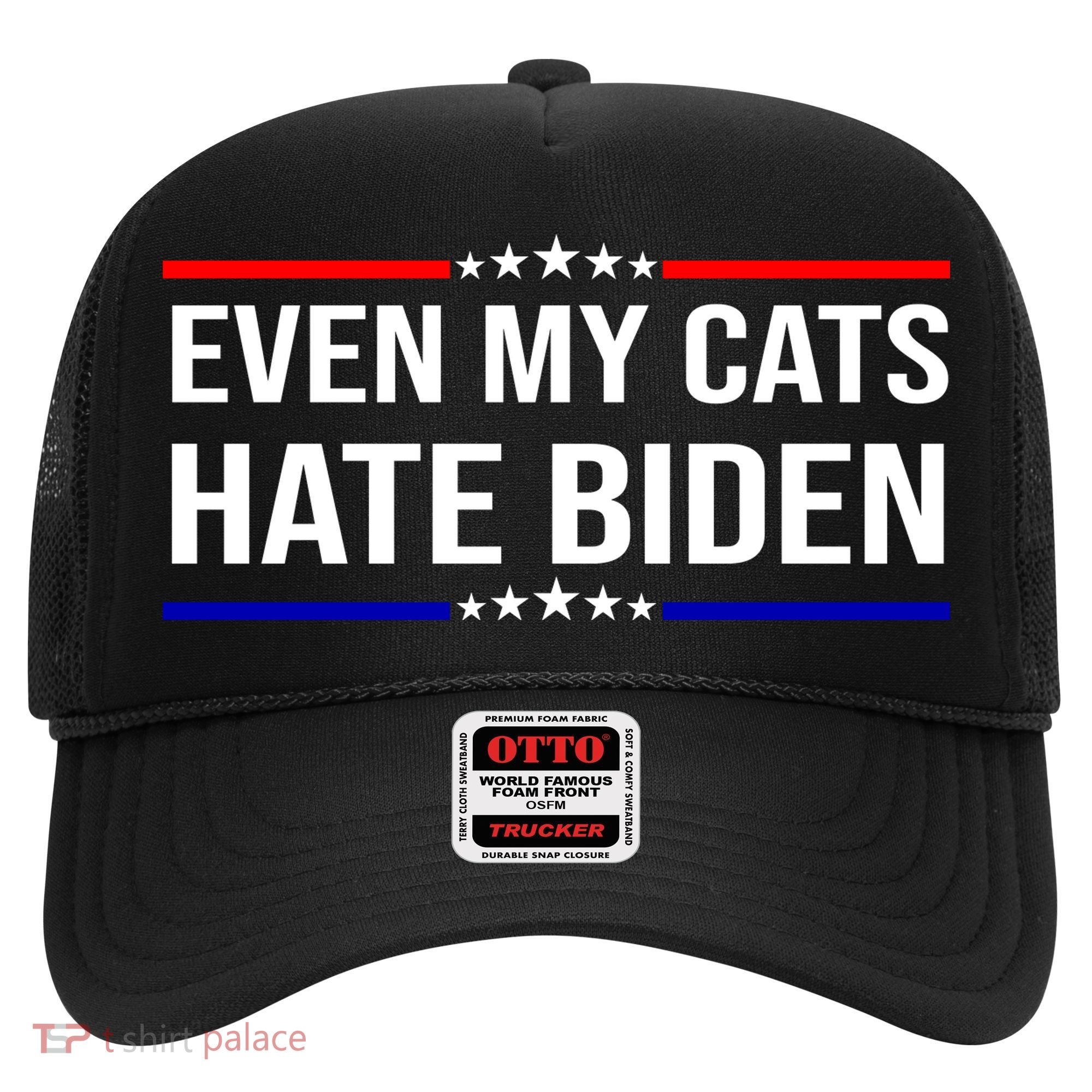 Even My Cats Hate Biden Funny Anti Biden FJB Hat