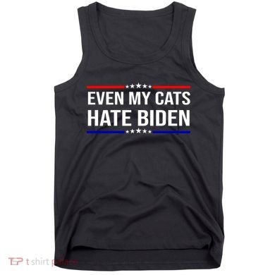 Even My Cats Hate Biden Funny Anti Biden FJB Tank Top