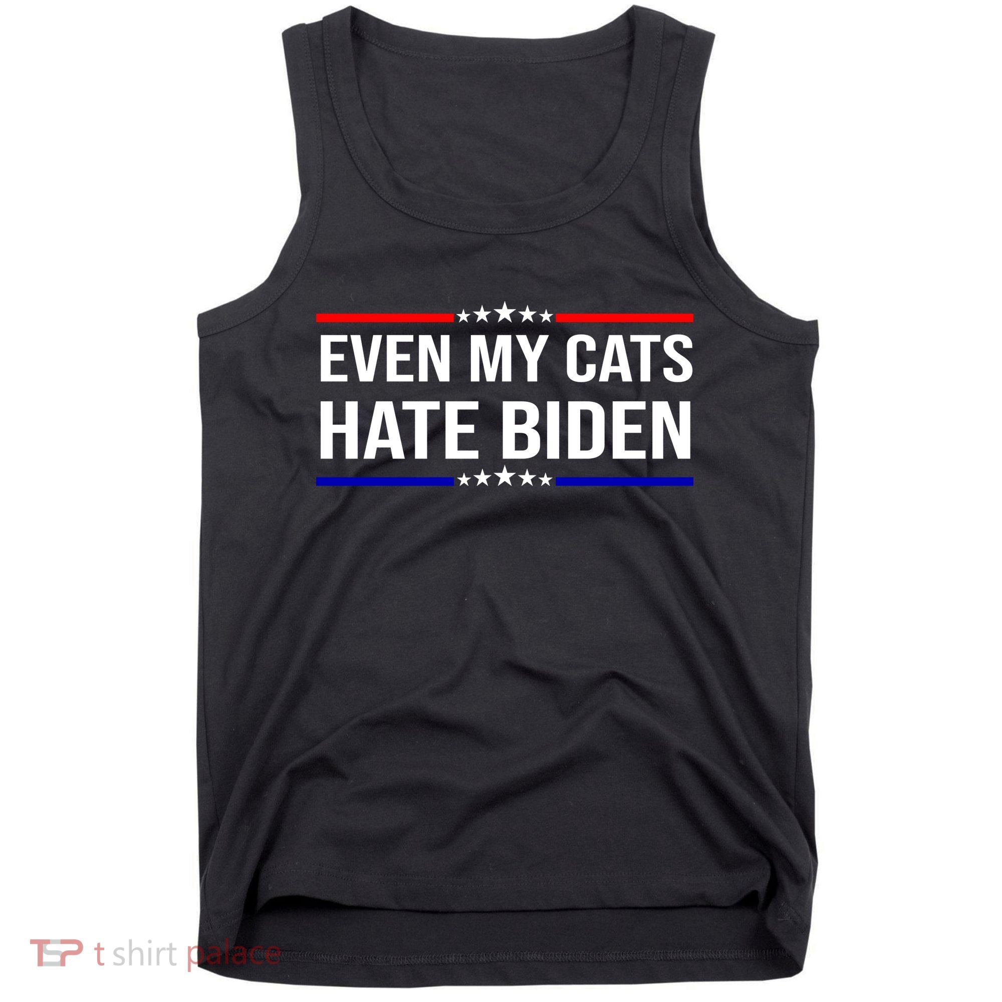 Even My Cats Hate Biden Funny Anti Biden FJB Tank Top