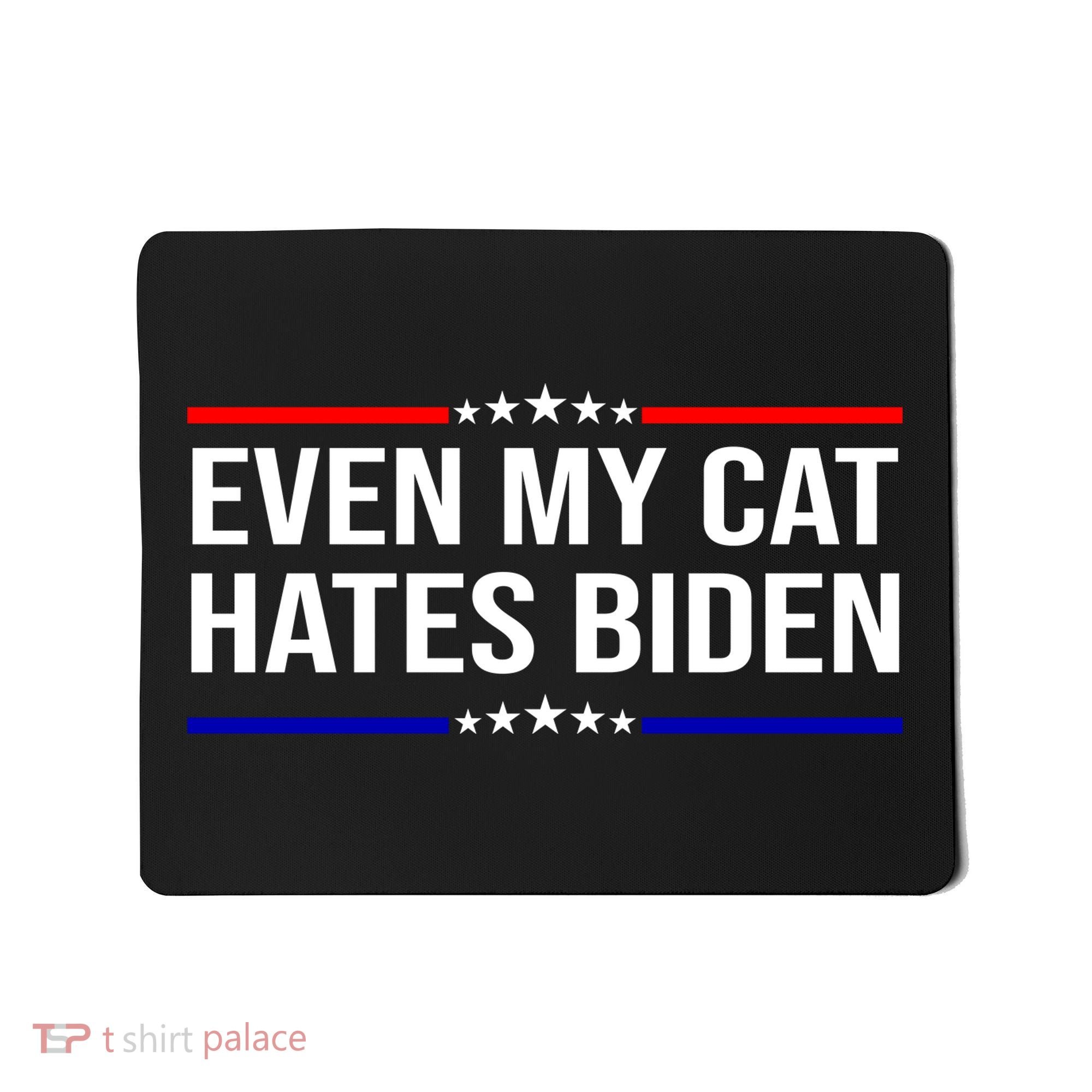Even My Cat Hates Biden Funny Anti Biden FJB Mousepad