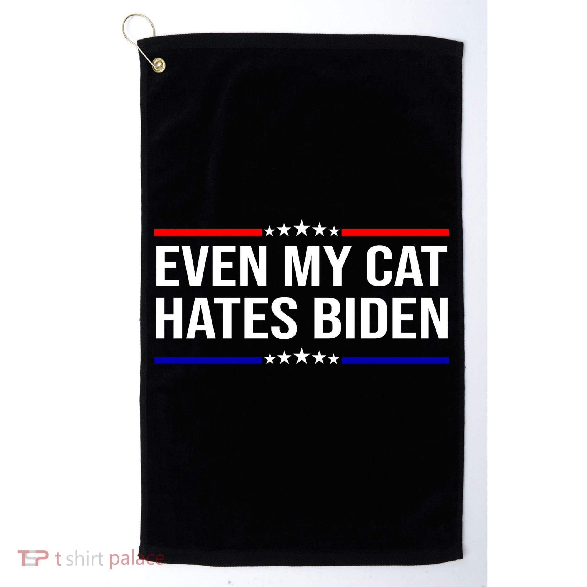 Even My Cat Hates Biden Funny Anti Biden FJB Golf Towel