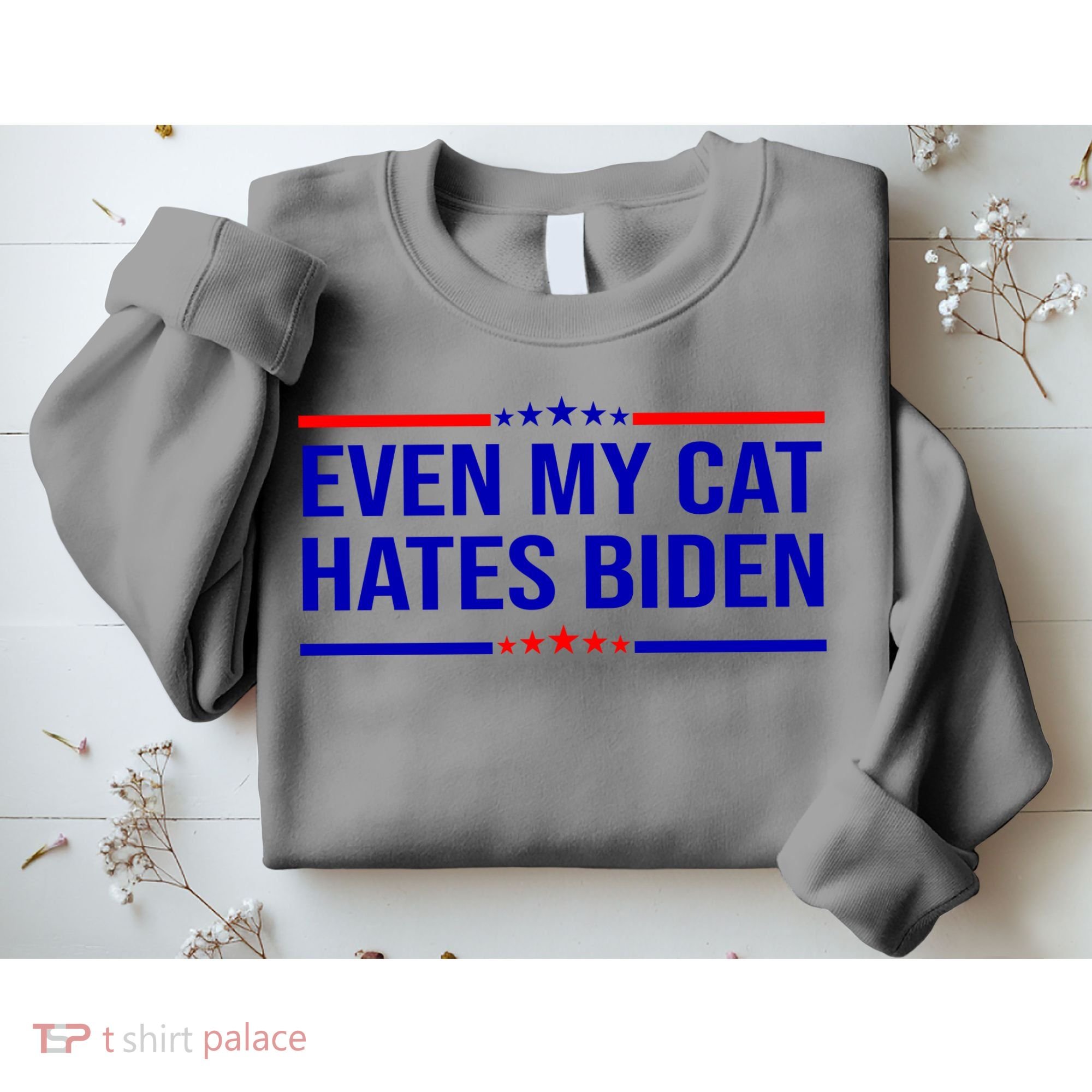 Even My Cat Hates Biden Funny Anti Biden FJB Sweatshirt