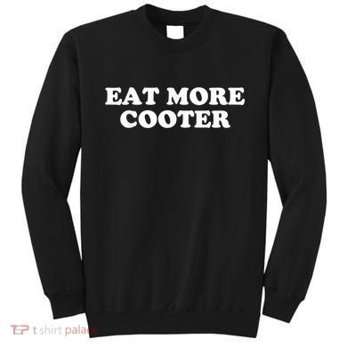 Eat More Cooter Sweatshirt