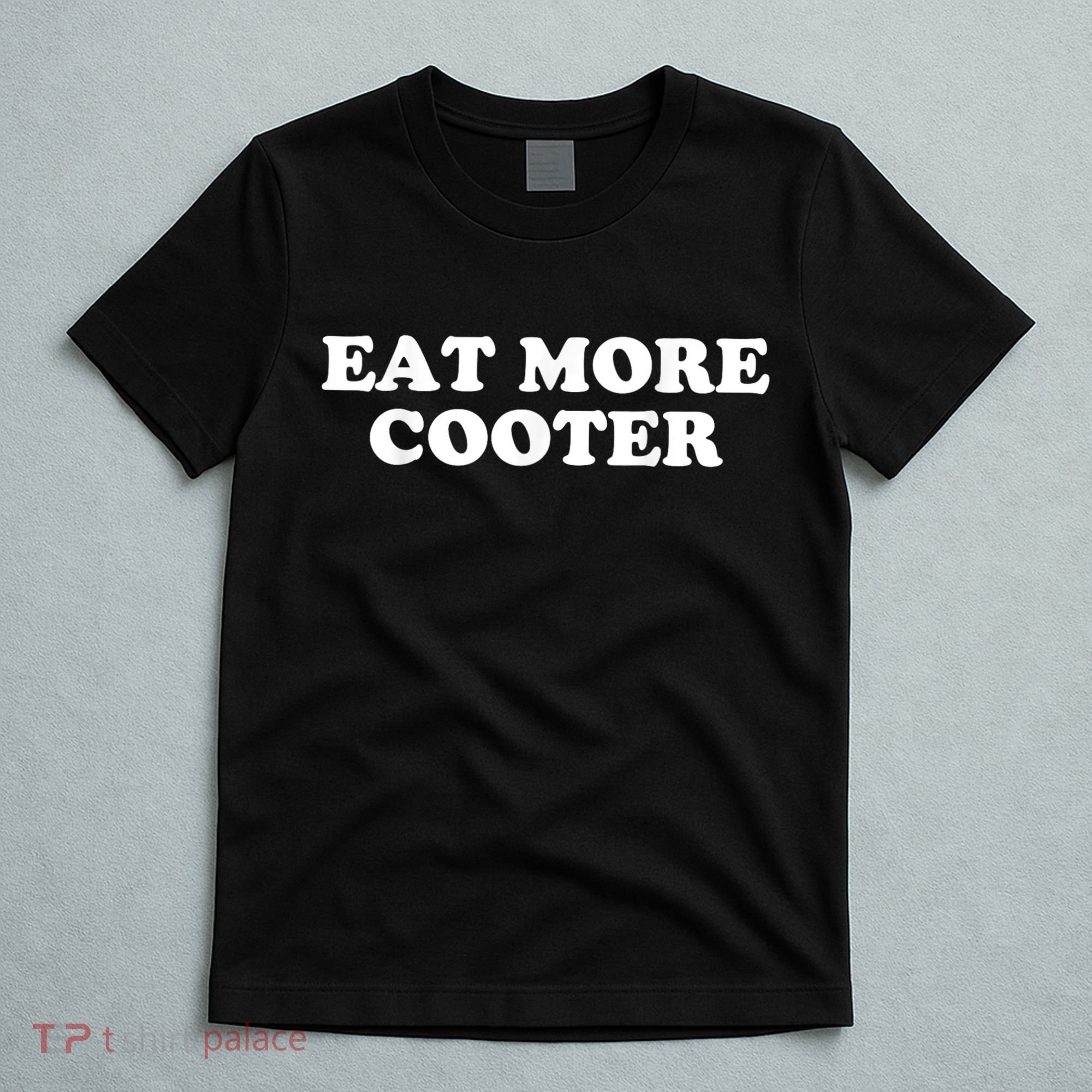 Eat More Cooter T-Shirt