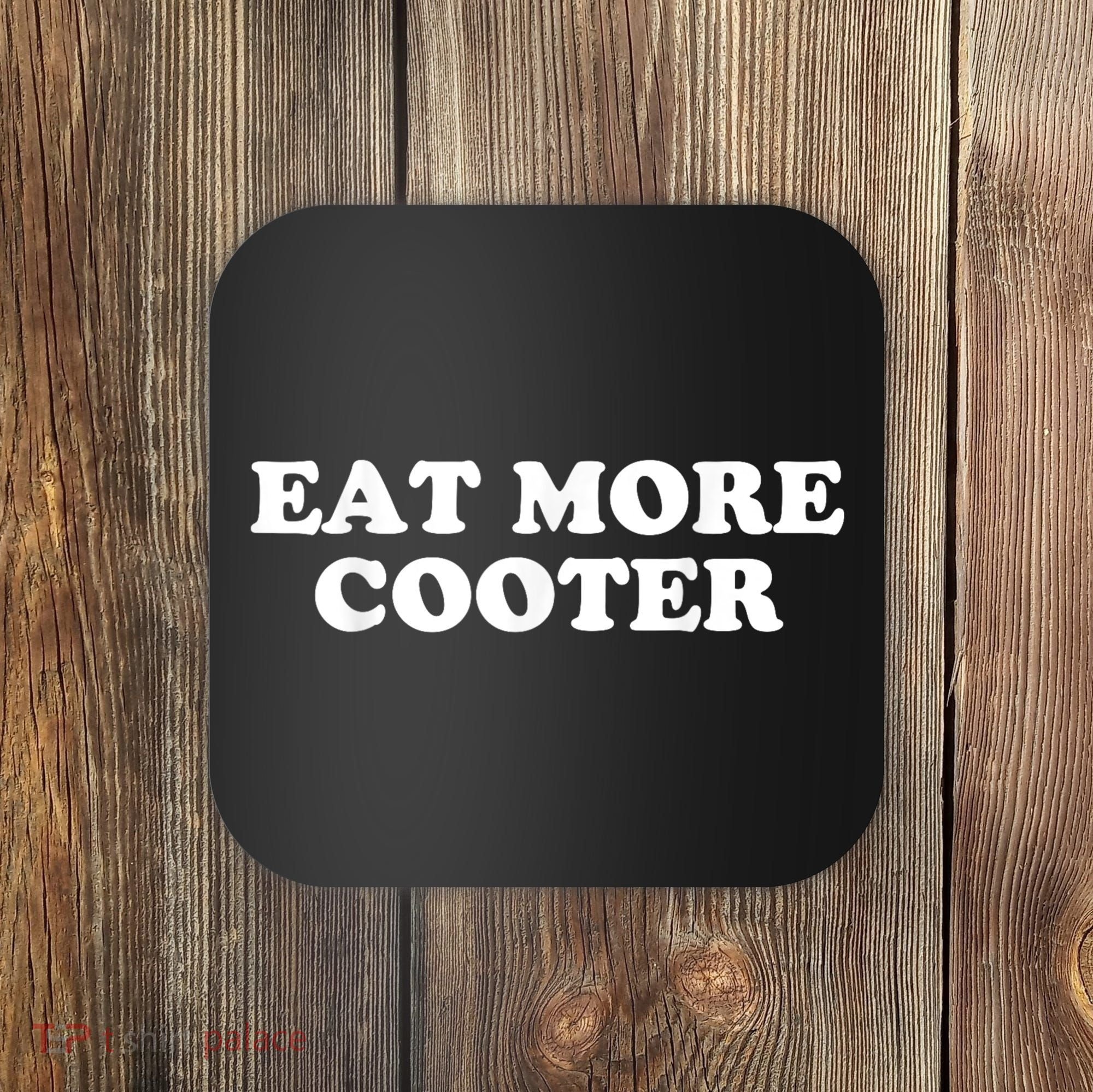 Eat More Cooter Coaster