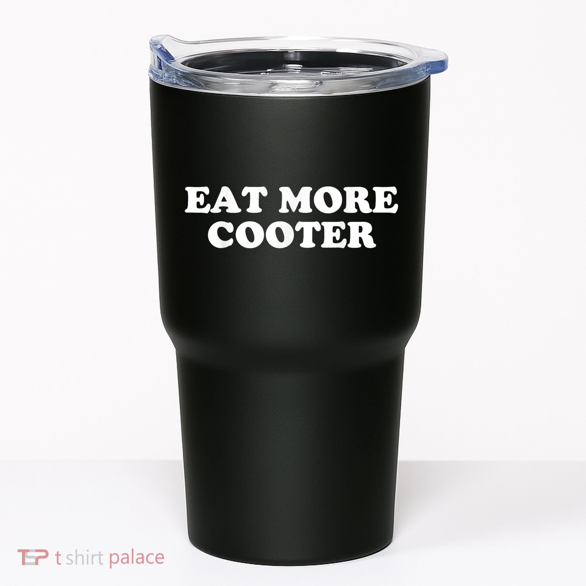 Eat More Cooter Tumbler