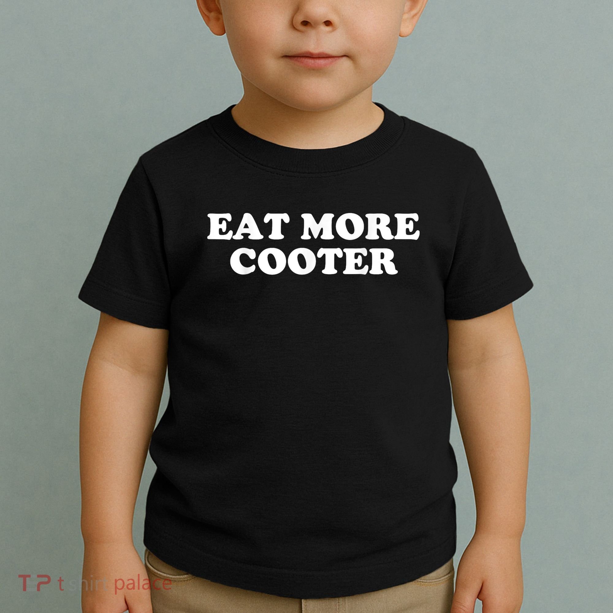 Eat More Cooter Toddler T-Shirt