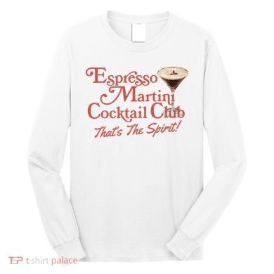 Espresso Martini Cocktail Club Long Sleeve Shirt