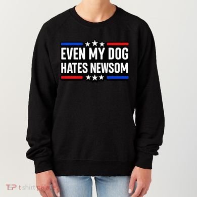 Even My Dog Hates Gavin Newsom Women's Sweatshirt