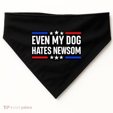Even My Dog Hates Gavin Newsom USA-Made Doggie Bandana