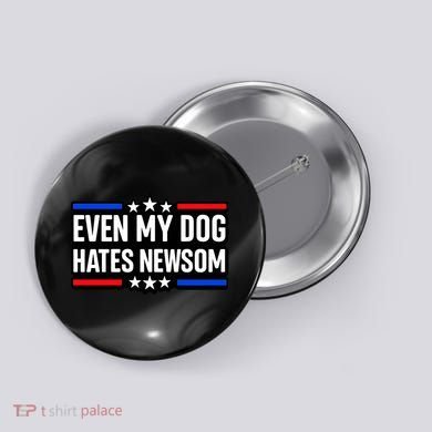 Even My Dog Hates Gavin Newsom Button