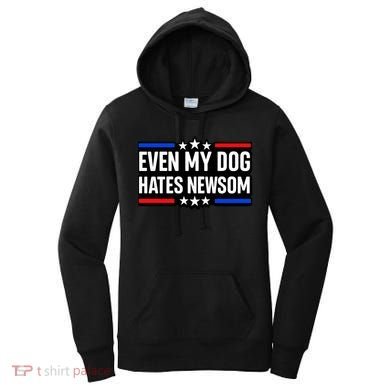 Even My Dog Hates Gavin Newsom Women's Hoodie
