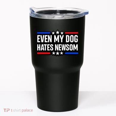 Even My Dog Hates Gavin Newsom Tumbler
