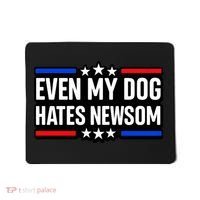 Even My Dog Hates Gavin Newsom Mousepad thumb 0