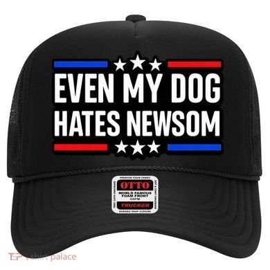 Even My Dog Hates Gavin Newsom Hat
