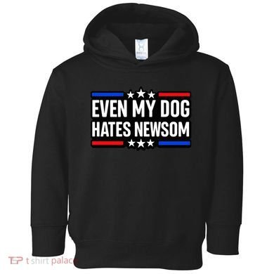 Even My Dog Hates Gavin Newsom Toddler Hoodie