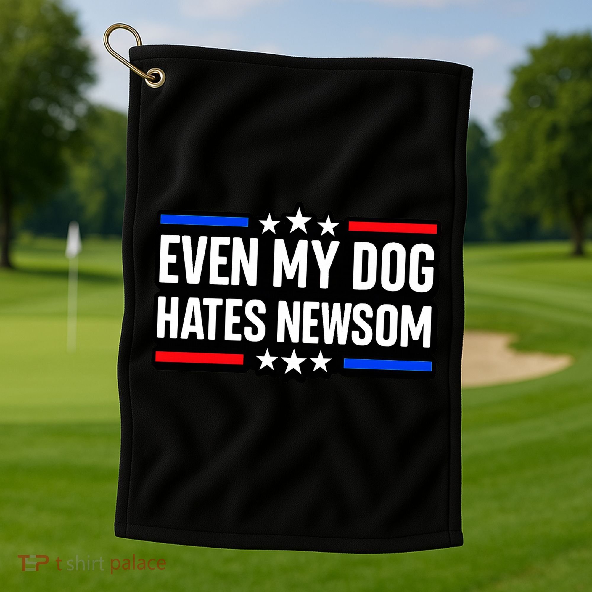 Even My Dog Hates Gavin Newsom Golf Towel