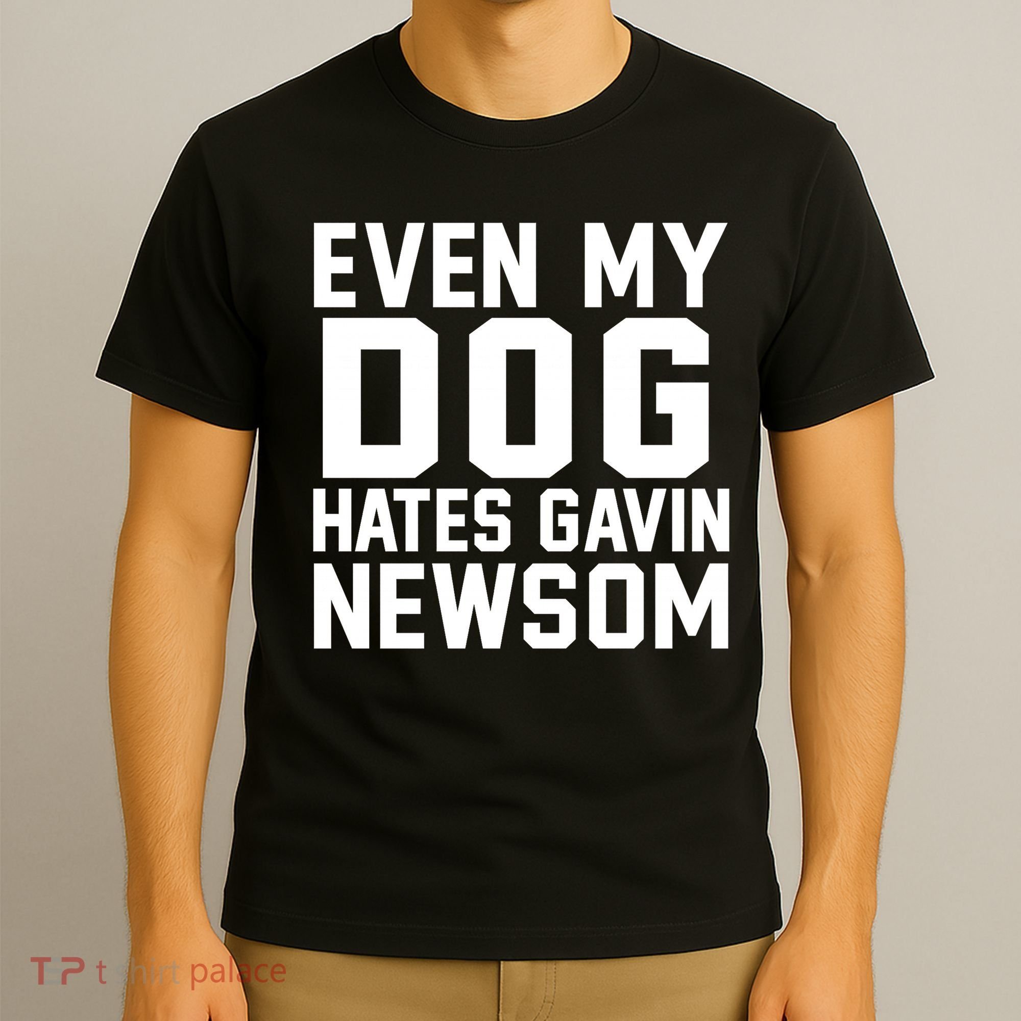 Even My Dog Hates Gavin Newsom Funny Politics T-Shirt