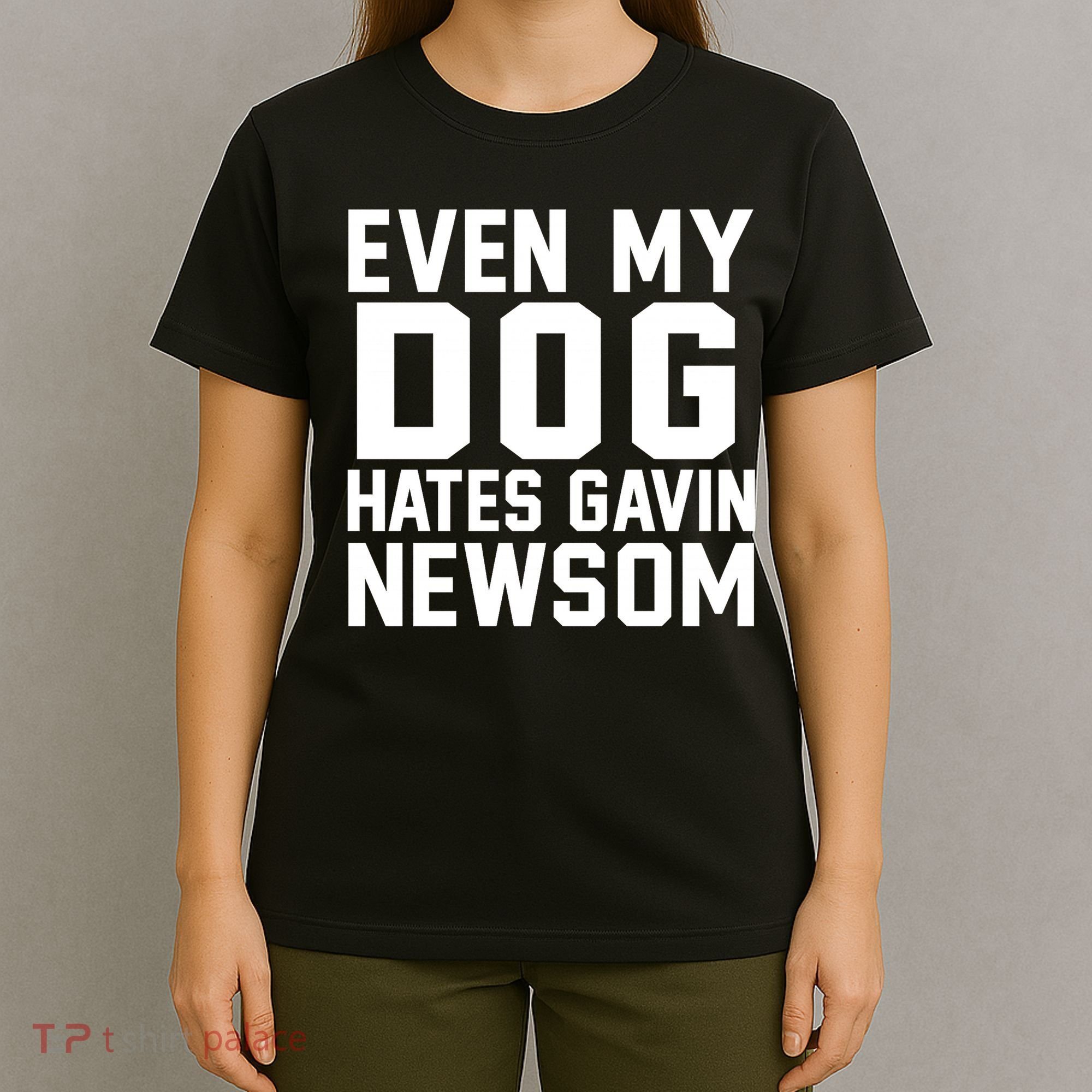Even My Dog Hates Gavin Newsom Funny Politics T-Shirt