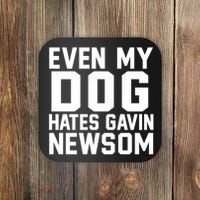 Even My Dog Hates Gavin Newsom Funny Politics Coaster thumb 0