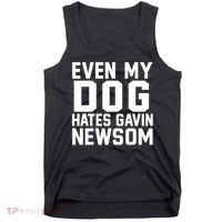 Even My Dog Hates Gavin Newsom Funny Politics Tank Top thumb 0