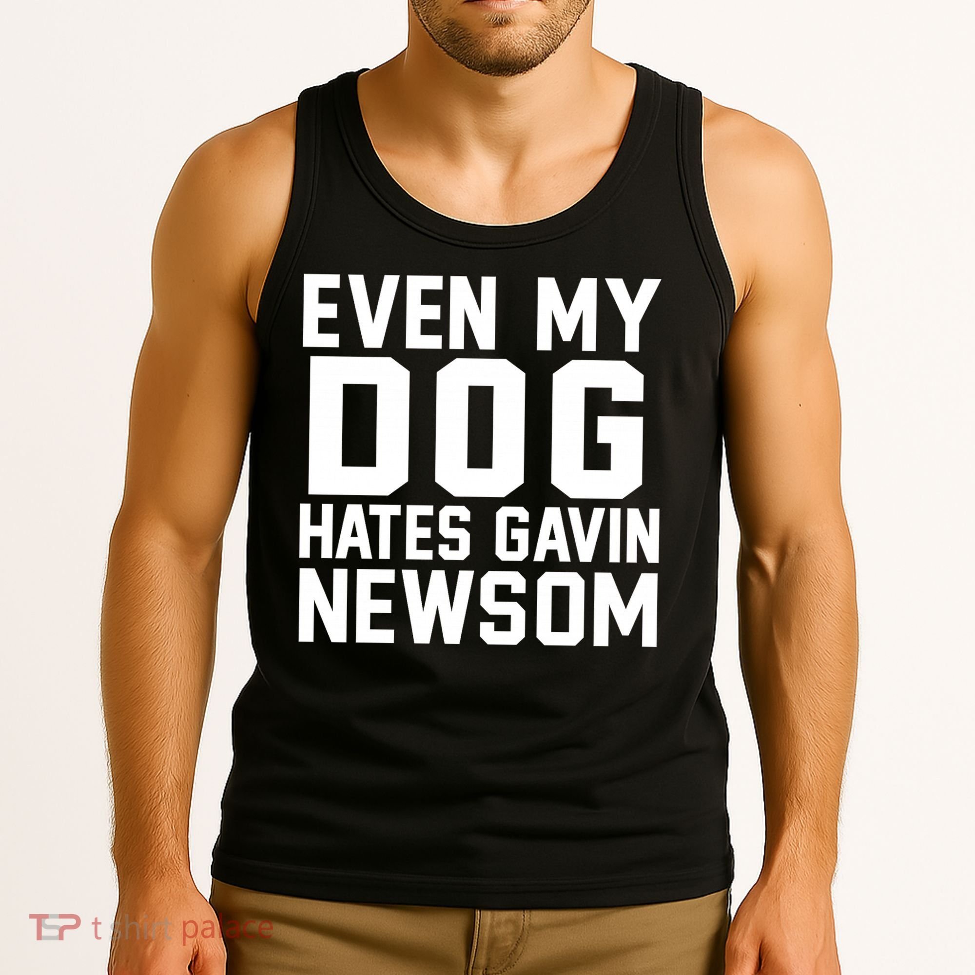 Even My Dog Hates Gavin Newsom Funny Politics Tank Top