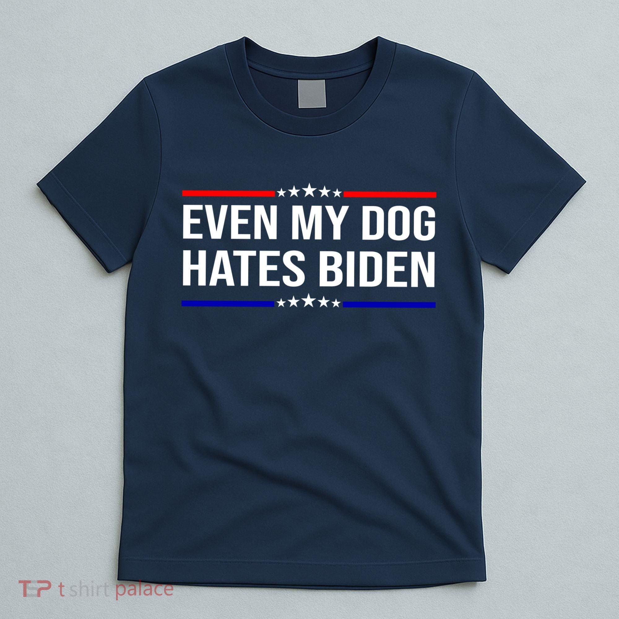 Even My Dog Hates Biden Funny Anti Biden FJB T-Shirt