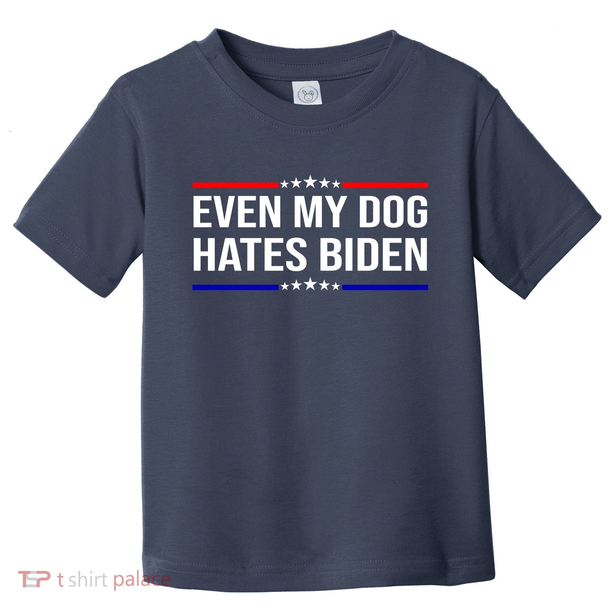 Even My Dog Hates Biden Funny Anti Biden FJB Toddler T-Shirt