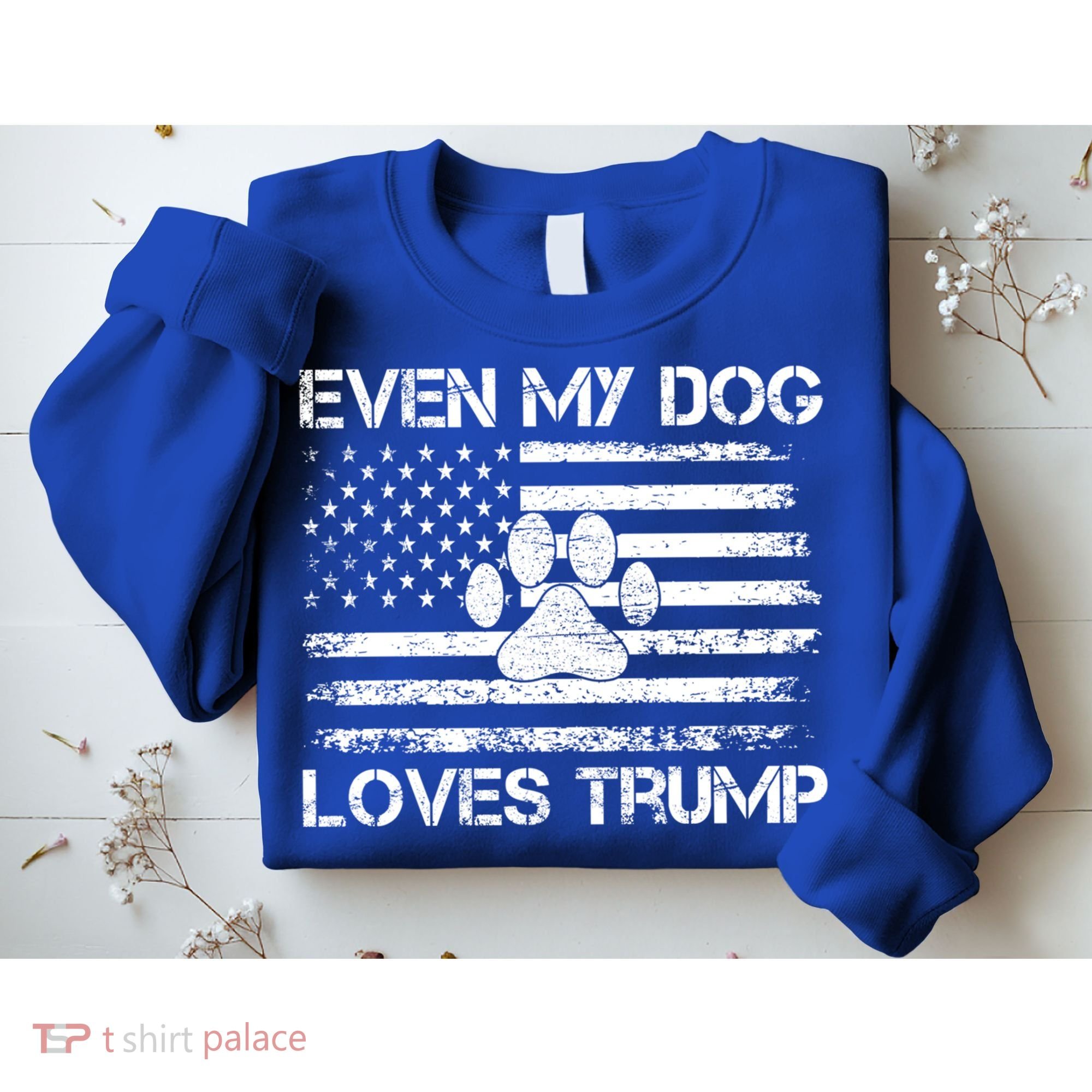 Even My Dog Loves Trump Usa Flag Election Trump Support Gift Sweatshirt