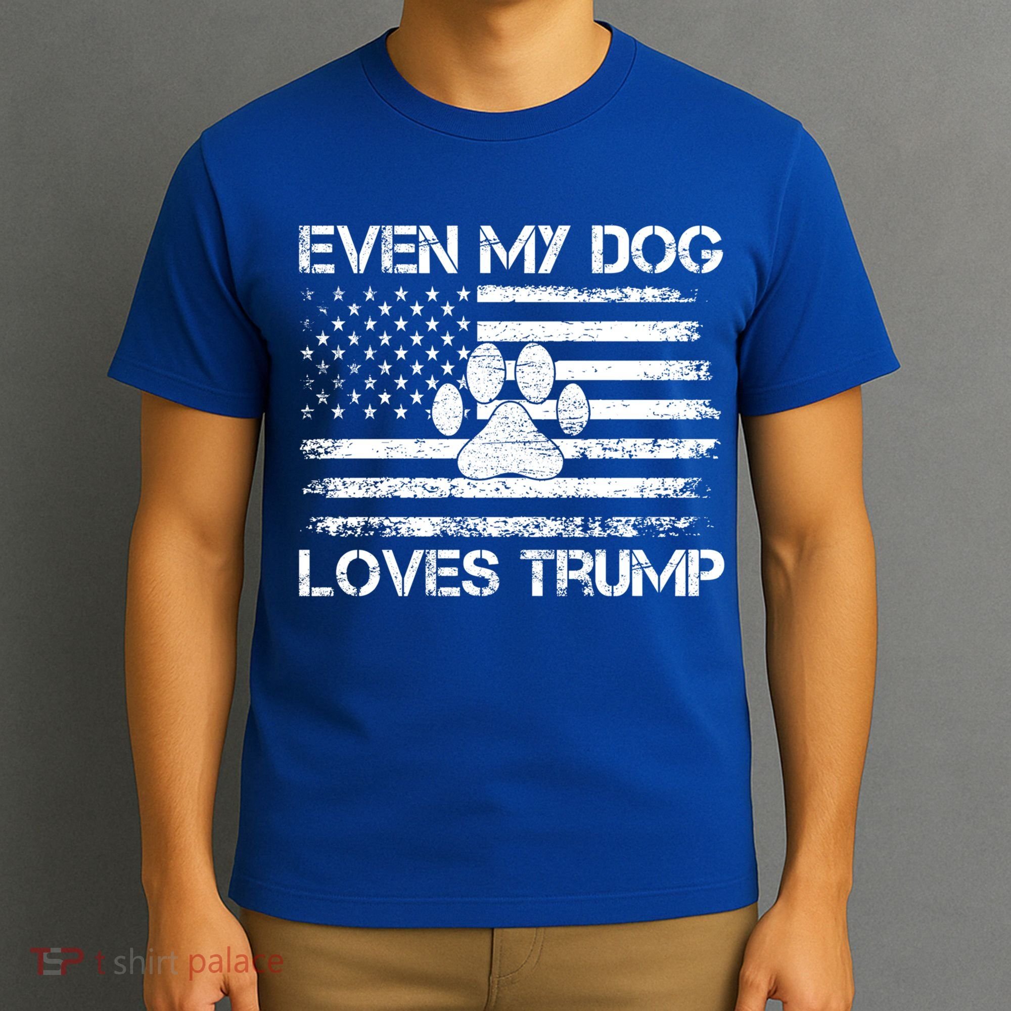Even My Dog Loves Trump Usa Flag Election Trump Support Gift T-Shirt