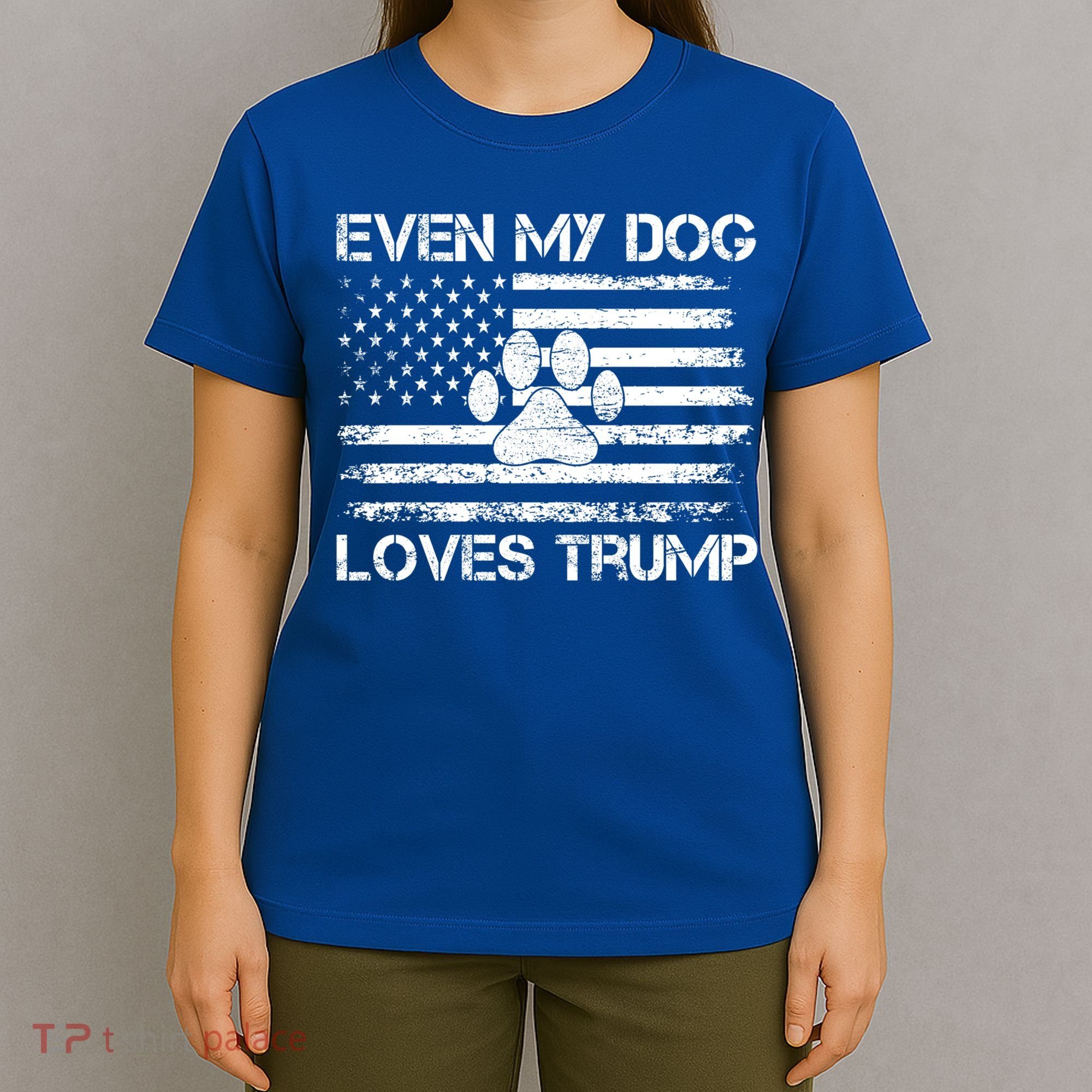 Even My Dog Loves Trump Usa Flag Election Trump Support Gift T-Shirt