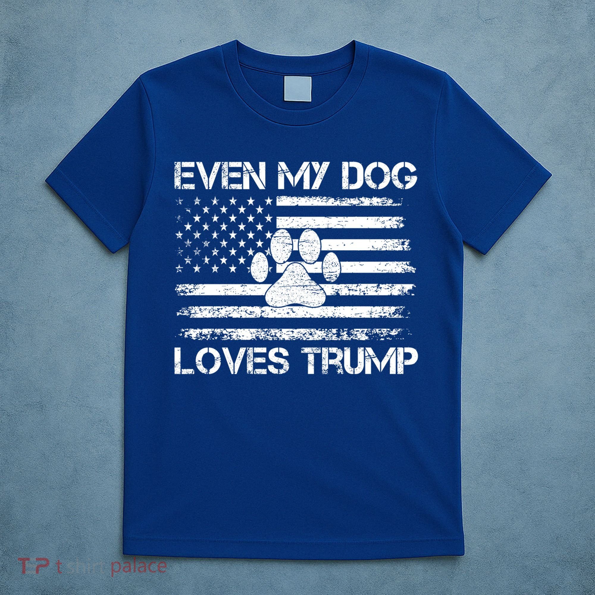 Even My Dog Loves Trump Usa Flag Election Trump Support Gift T-Shirt