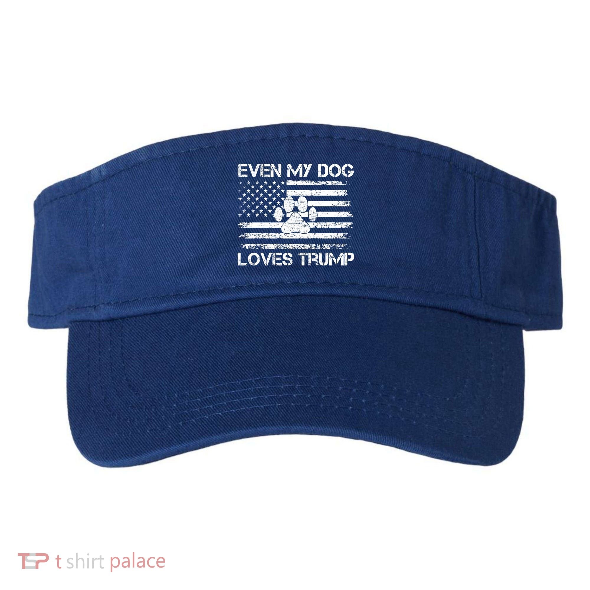 Even My Dog Loves Trump Usa Flag Election Trump Support Gift Visor