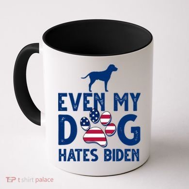 Even My Dog Hates Biden Coffee Mug