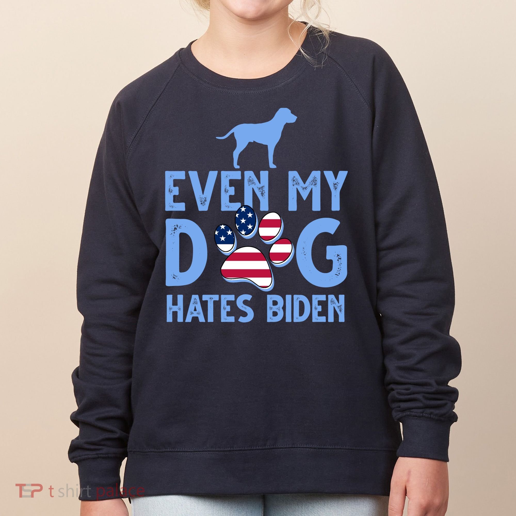 Even My Dog Hates Biden Women's Sweatshirt