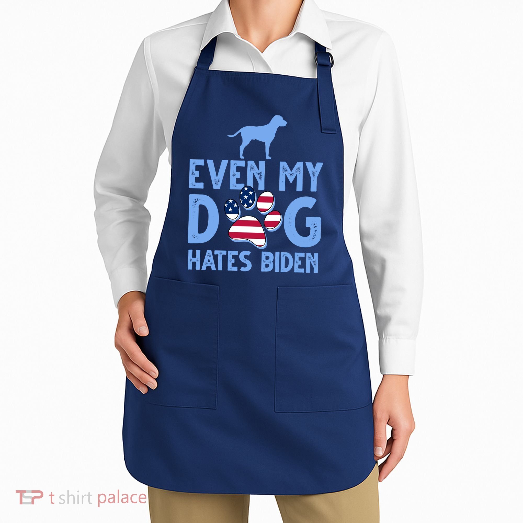 Even My Dog Hates Biden Apron