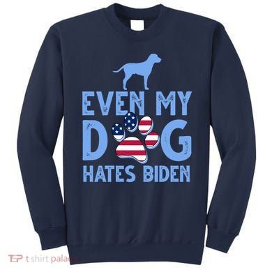 Even My Dog Hates Biden Sweatshirt