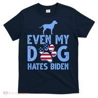 Even My Dog Hates Biden T-Shirt thumb 0