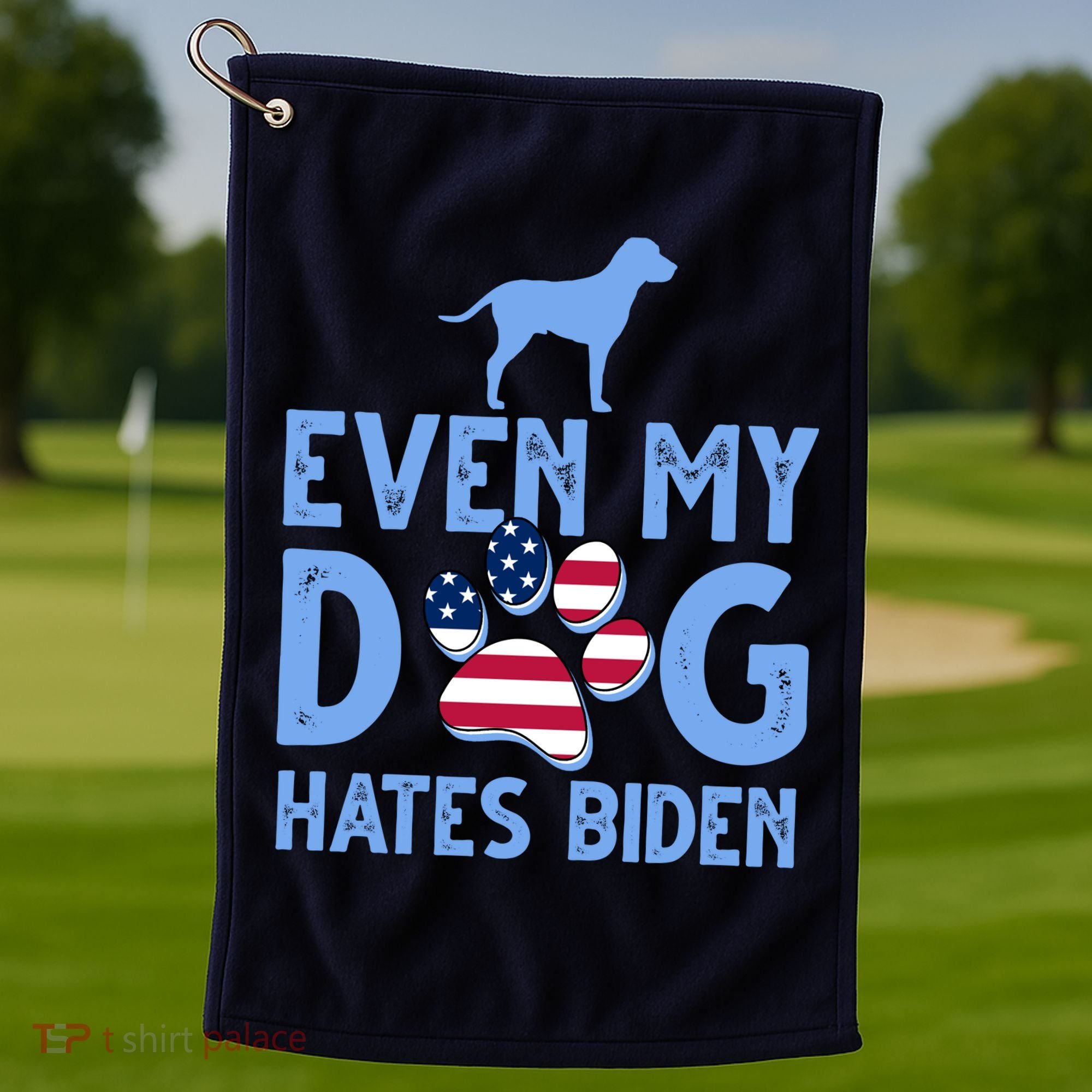 Even My Dog Hates Biden Golf Towel