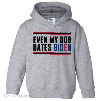 Even My Dog Hates Biden Funny Toddler Hoodie