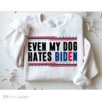 Even My Dog Hates Biden Funny Sweatshirt thumb 2