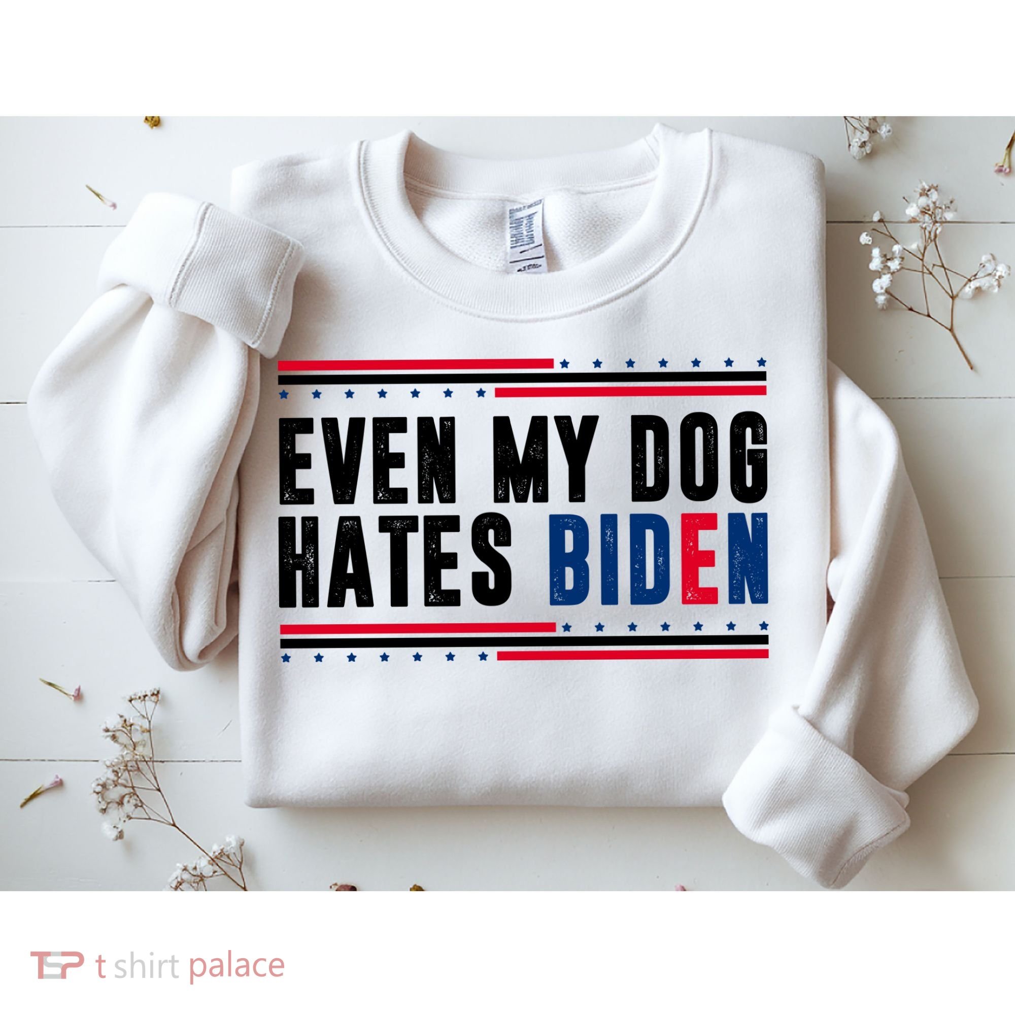 Even My Dog Hates Biden Funny Sweatshirt