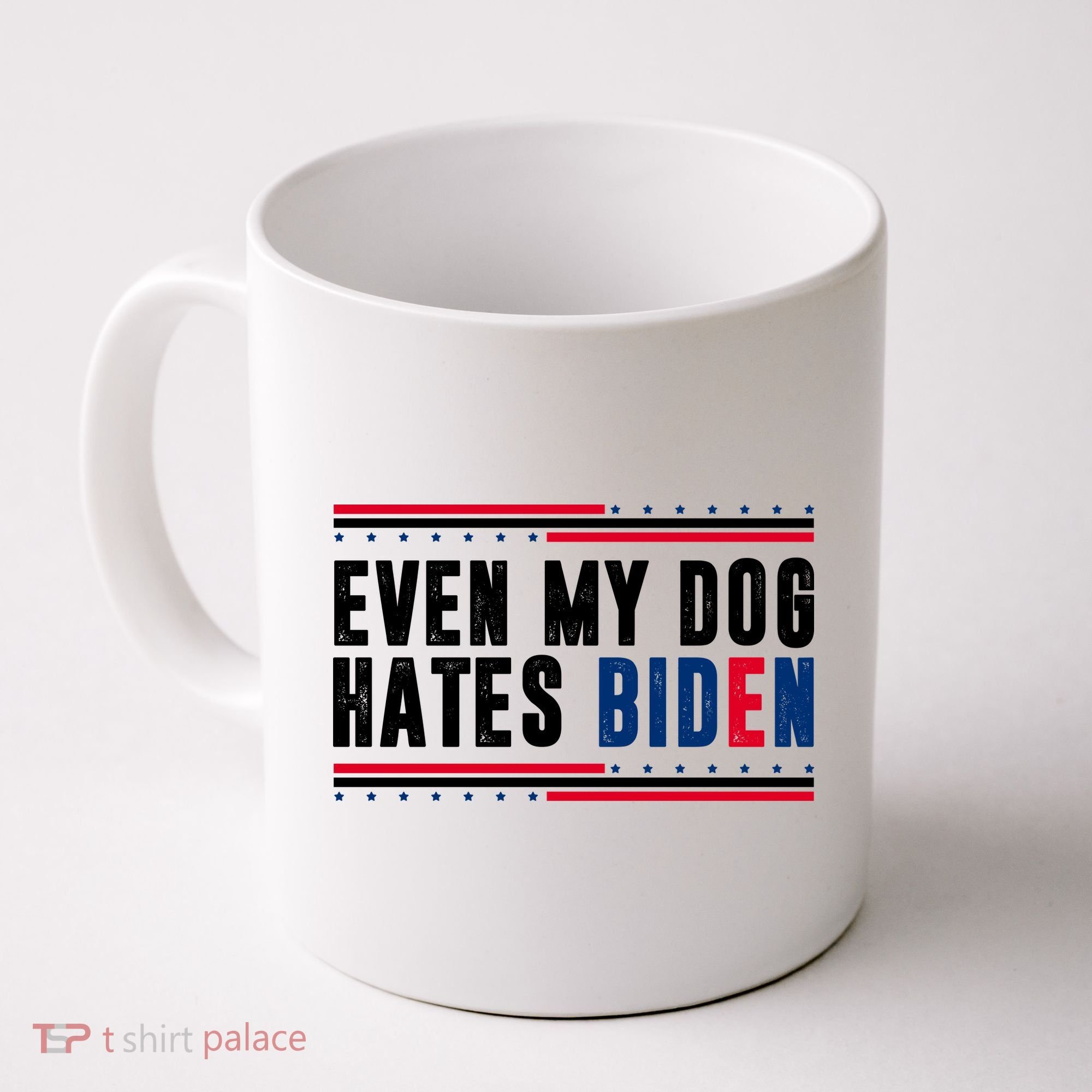 Even My Dog Hates Biden Funny Coffee Mug