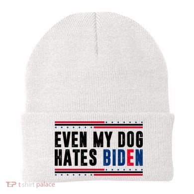 Even My Dog Hates Biden Funny Beanie