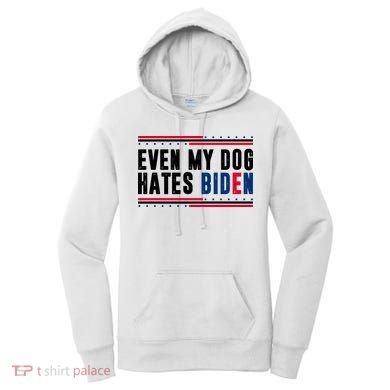 Even My Dog Hates Biden Funny Women's Hoodie